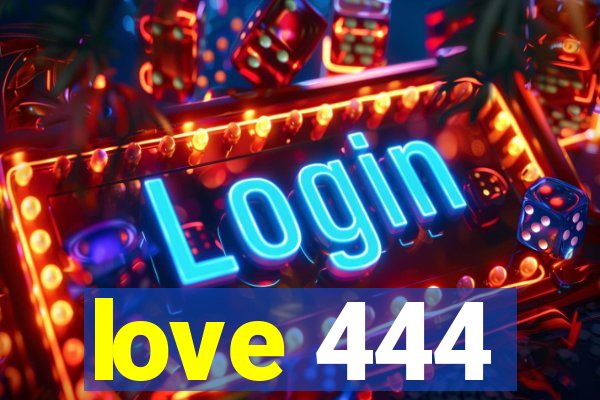 love 444